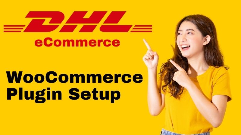DHL eCommerce WordPress Woocommerce plugin tutorial